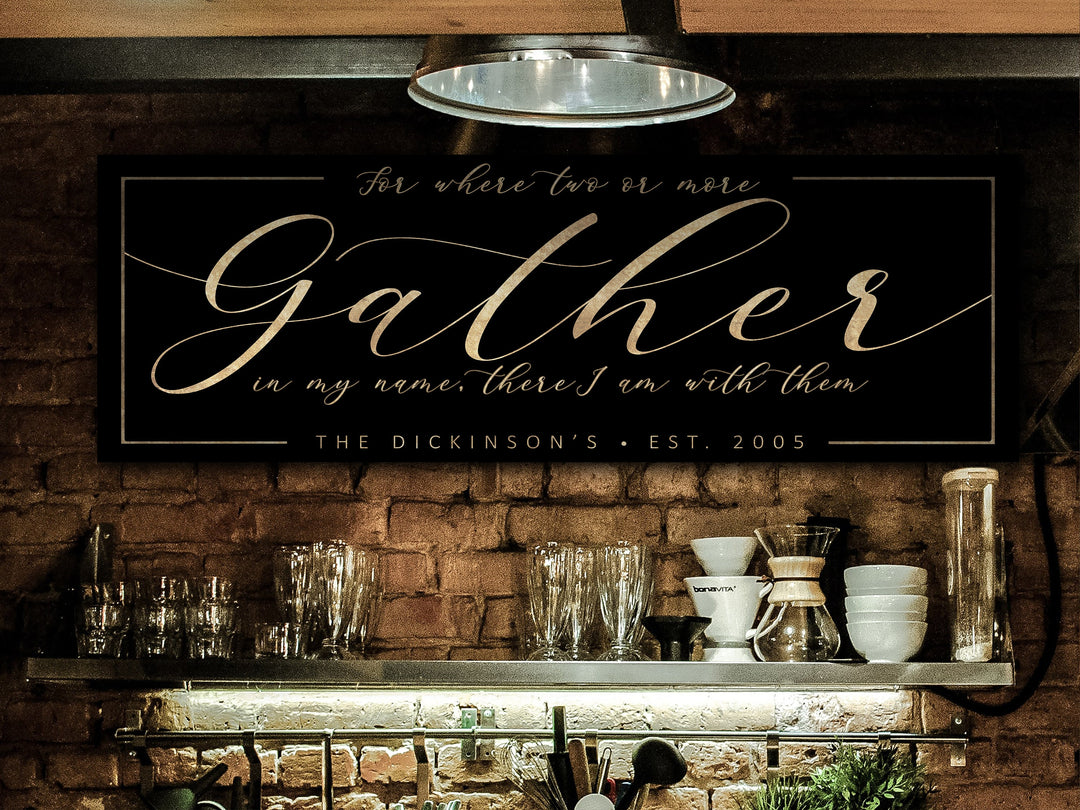 For where two or more gather, Personalized Gather Sign, Christian Family Name Sign, Gather in my name, I am there with them, Gather Sign