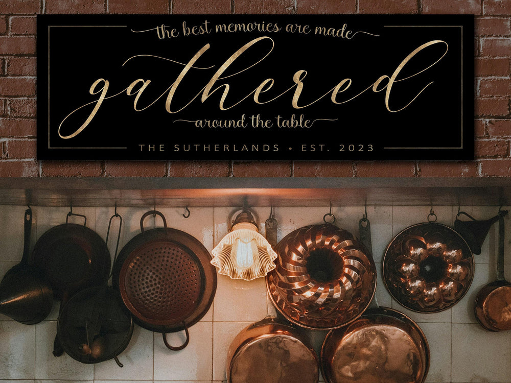 The best memories are made gathered around the table, Gathered Sign, Personalized Gather Sign, Gathering Place Sign, Custom Gathered Sign