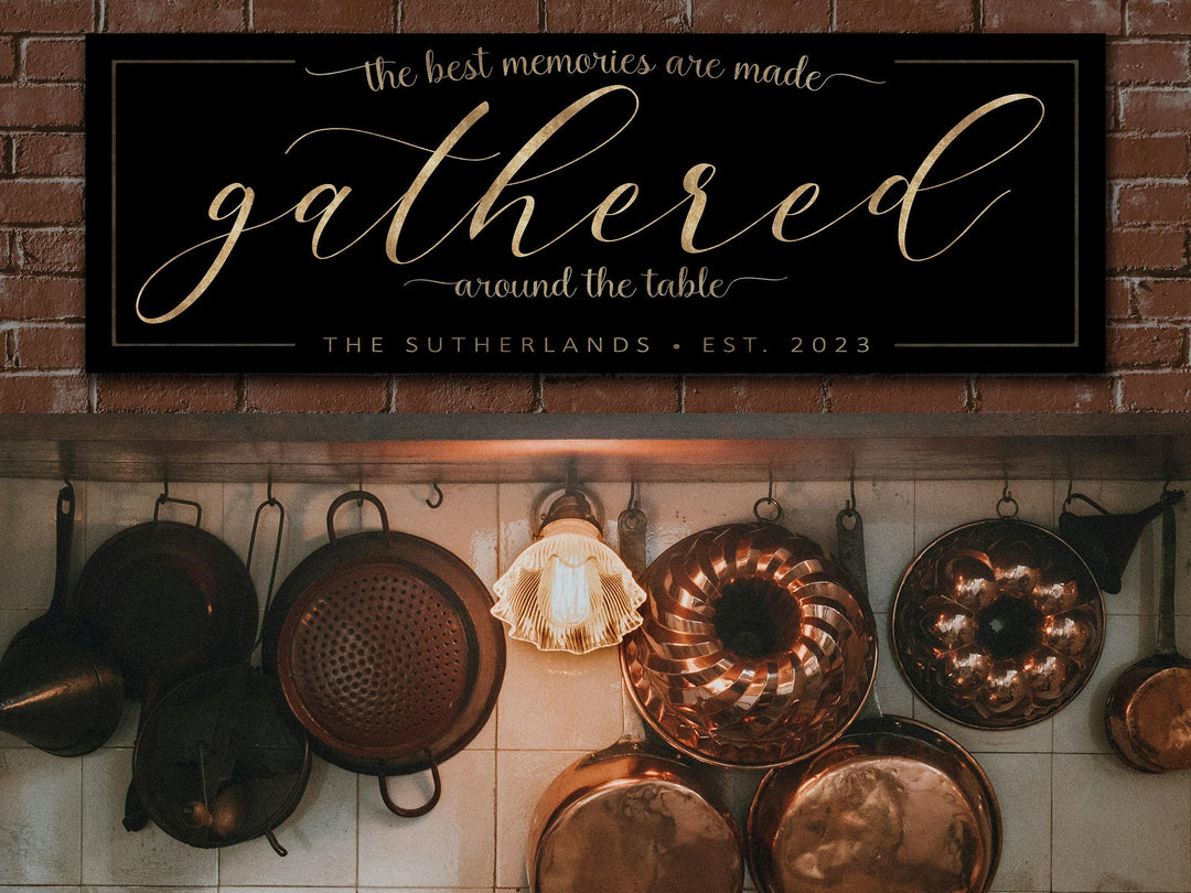 The best memories are made gathered around the table, Gathered Sign, Personalized Gather Sign, Gathering Place Sign, Custom Gathered Sign