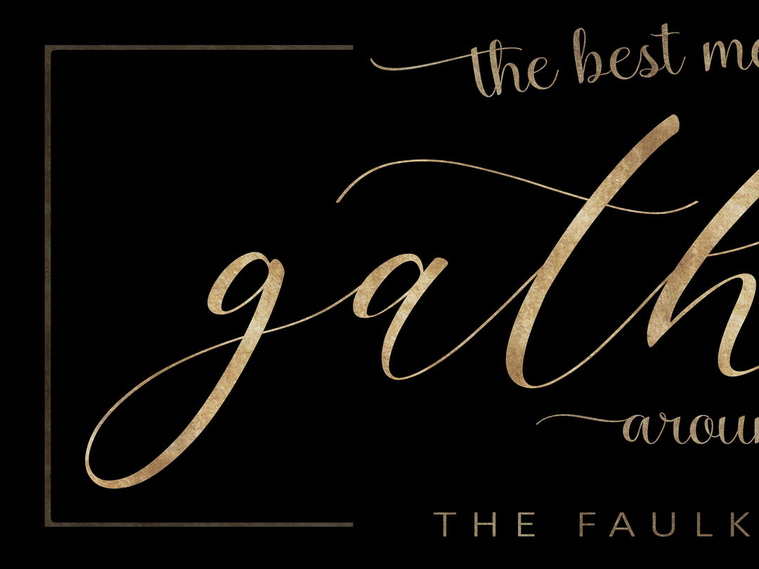 The best memories are made gathered around the table, Gathered Sign, Personalized Gather Sign, Gathering Place Sign, Custom Gathered Sign