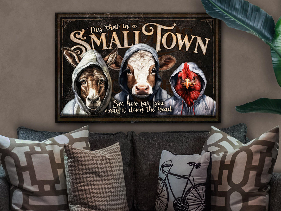 Try That in a Small Town Sign | Small Town Sign | Large Canvas Sign | Large Metal Sign | Farmhouse Wall Decor | Small Town Song Sign